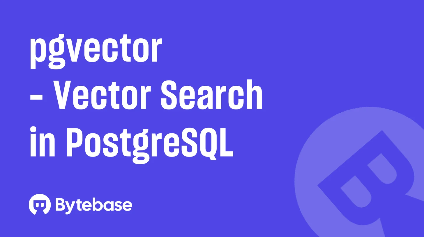 pgvector: How to Add Vector Search to PostgreSQL
